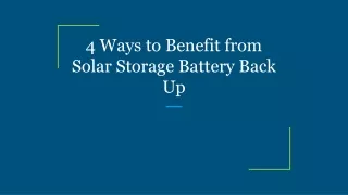 4 ways to benefit from solar storage battery back up