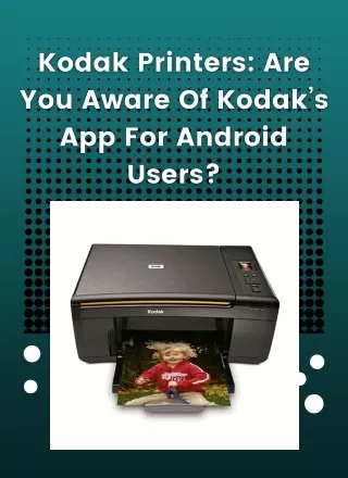 Kodak printers: Are you aware of Kodak's app for android user?