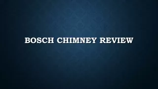 bosch chimney review