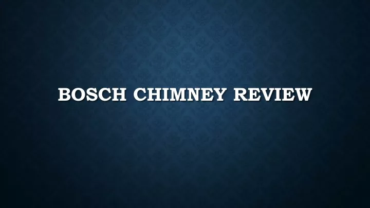 bosch chimney review