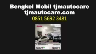 bengkel mobil | TJM Auto Care | Whatsapp 0851-5692-3481
