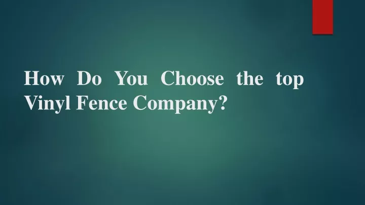 how do you choose the top vinyl fence company