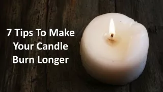 7 Tips To Make Your Candle Burn Longer