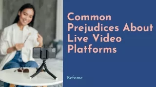 Common Prejudices About Live Video Platforms