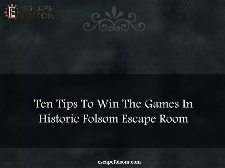 ten tips to win the games in historic folsom