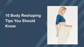 10 Body Reshaping Tips You Should Know.pptx