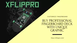 Buy Professional Fingerboard Deck With Unique Graphic | XFlippro