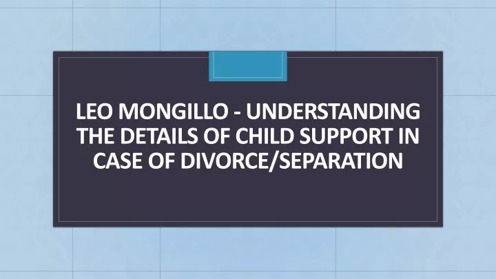 leo mongillo understanding the details of child support in case of divorce separation