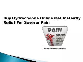 Buy Hydrocodone online get instantly relief for severer pain