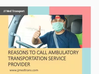 Reasons to Call Ambulatory Transportation Service Provider