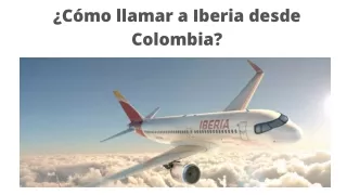 ¿Cómo llamar a Iberia desde Colombia?