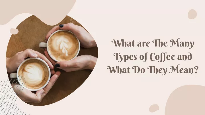 what are the many types of coffee and what do they mean