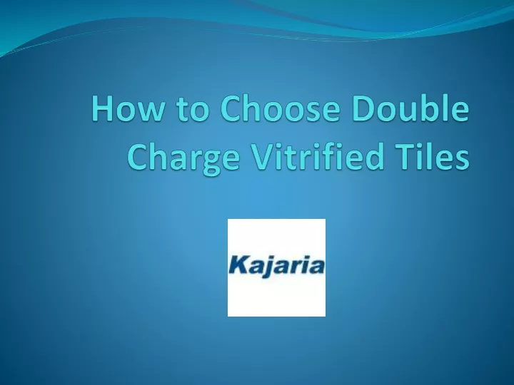 how to choose double charge vitrified tiles