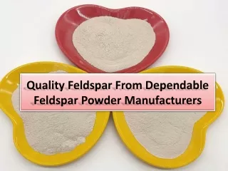quality feldspar from dependable feldspar powder manufacturers