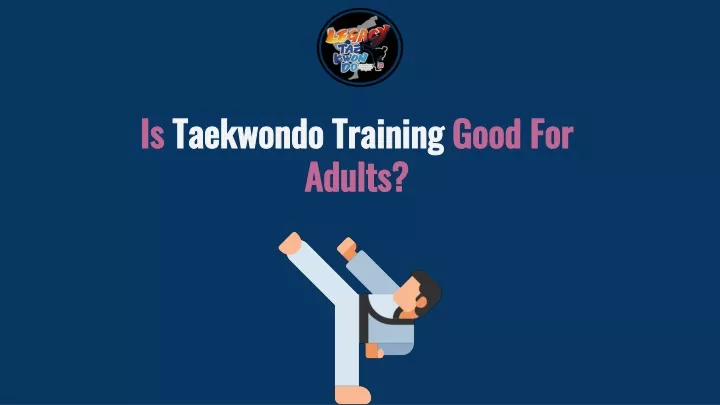 is taekwondo training good for adults