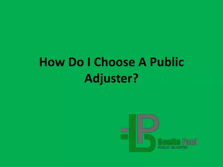 how do i choose a public adjuster