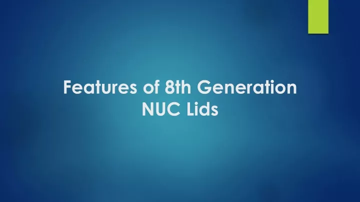 features of 8th generation nuc lids