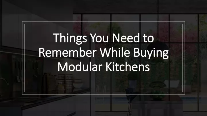 things you need to remember while buying modular kitchens