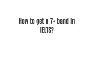 How to get a 7  band in IELTS?