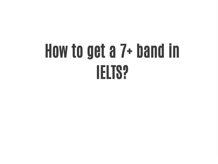 how to get a 7 band in ielts