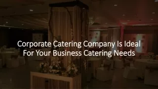 Corporate Catering Company Is Ideal For Your Business