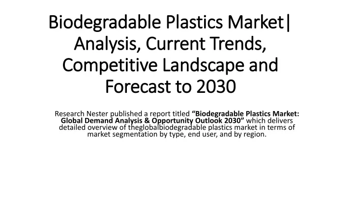biodegradable plastics market analysis current trends competitive landscape and forecast to 2030