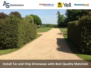 Install Tar and Chip Driveways with Best Quality Materials