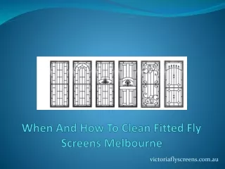 When And How To Clean Fitted Fly Screens Melbourne