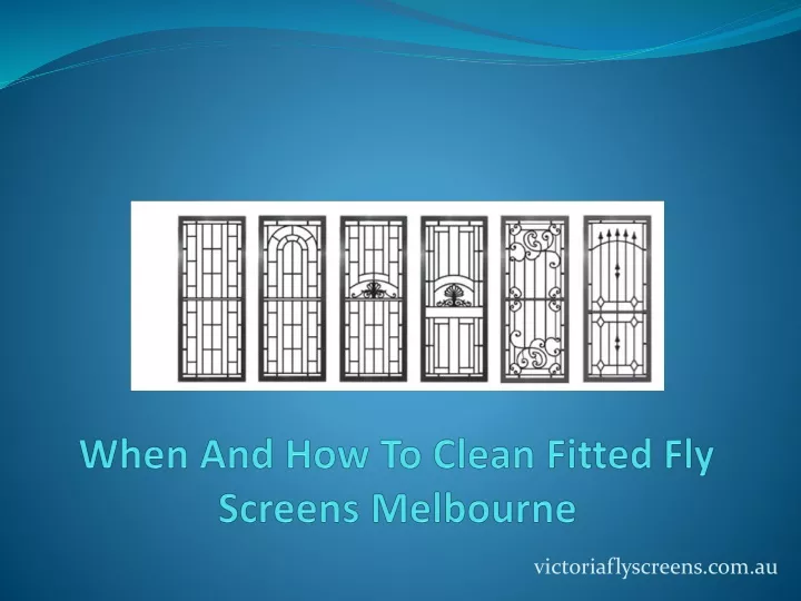 when and how to clean fitted fly screens melbourne