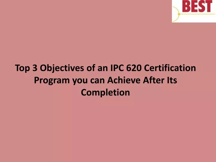 PPT - Top 3 Objectives Of An IPC 620 Certification Program You Can ...