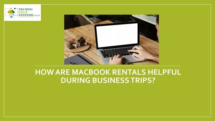 how are macbook rentals helpful during business trips