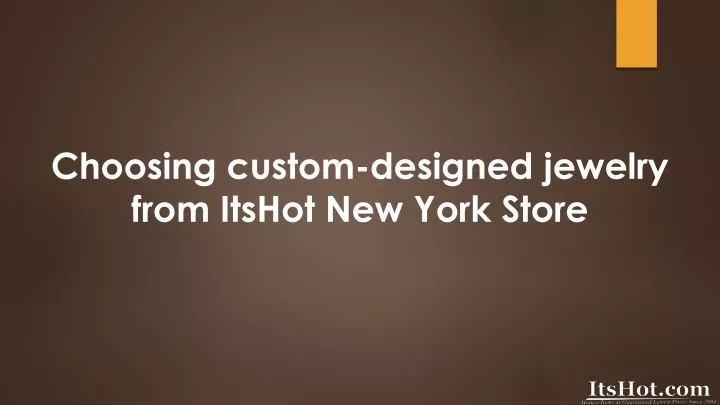 choosing custom designed jewelry from itshot new york store