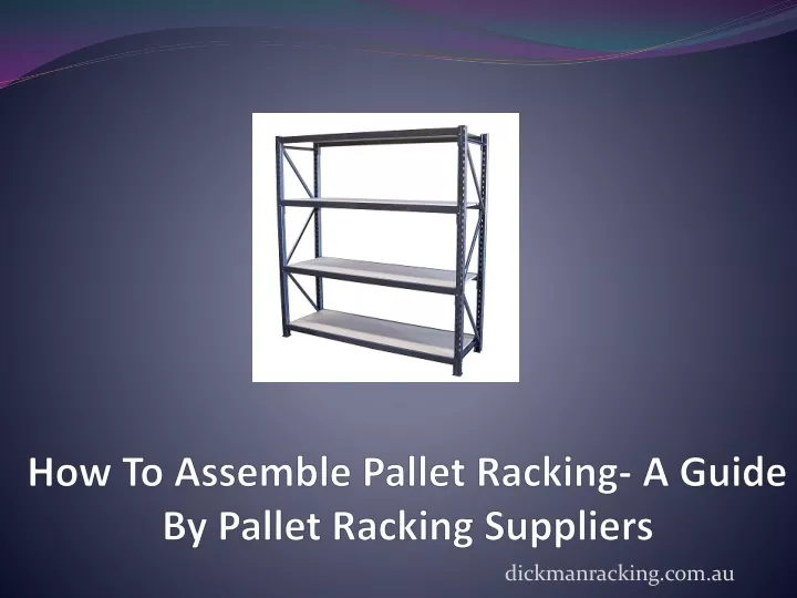 how to assemble pallet racking a guide by pallet racking suppliers