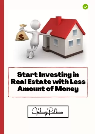 Valery Peltier - How to Start Investing in Real Estate with Less Amount of Money