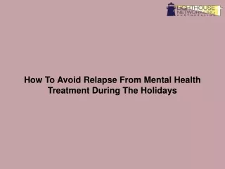 How To Avoid Relapse From Mental Health Treatment During The Holidays-converted