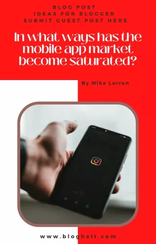 In what ways has the mobile app market become saturated?