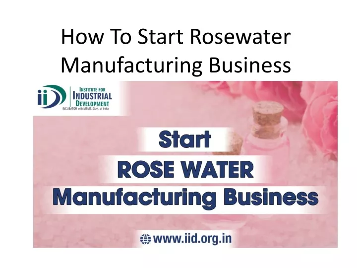 how to start rosewater manufacturing business