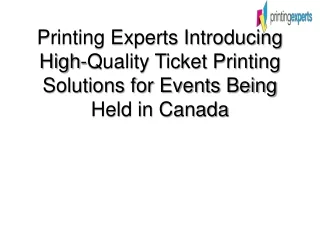 Printing Experts Introducing High-Quality Ticket Printing Solutions for Events Being Held in Canada