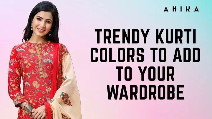 trendy kurti colors to add to your wardrobe
