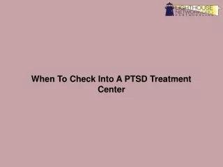 When To Check Into A PTSD Treatment Center-converted