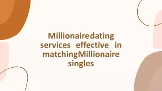 Millionaire dating services effective in matching Millionaire singles