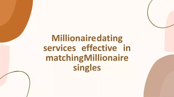 millionaire dating services effective in match