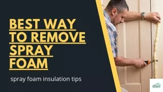 Best Way To Remove Spray Foam| Spray Foam Insulation Tips