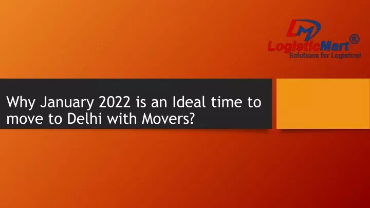 why january 2022 is an ideal time to move to delhi with movers