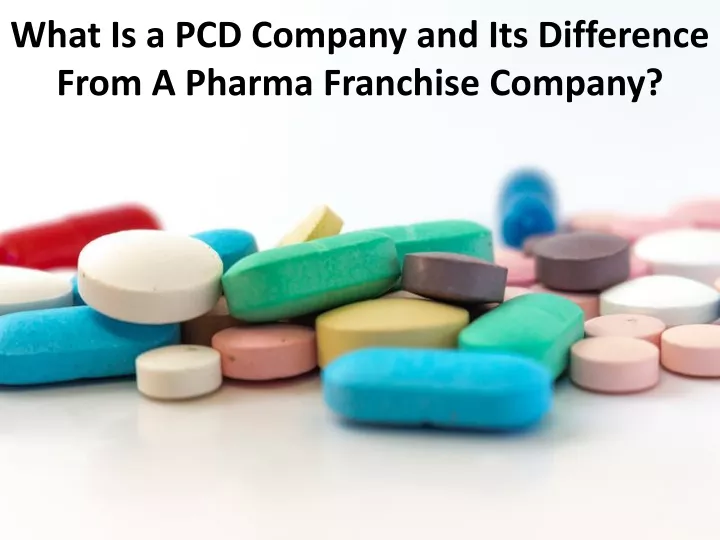 what is a pcd company and its difference from a pharma franchise company