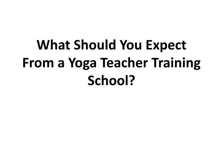 what should you expect from a yoga teacher training school