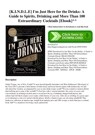 [K.I.N.D.L.E] I'm Just Here for the Drinks A Guide to Spirits  Drinking and More Than 100 Extraordinary Cocktails [Ebook