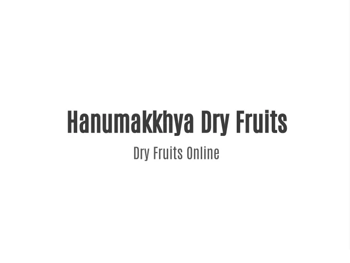hanumakkhya dry fruits dry fruits online