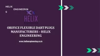 Orifice Flexible Dart Plugs Manufacturers – Helix Engineering