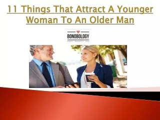 11 Things That Attract A Younger Woman To An Older Man